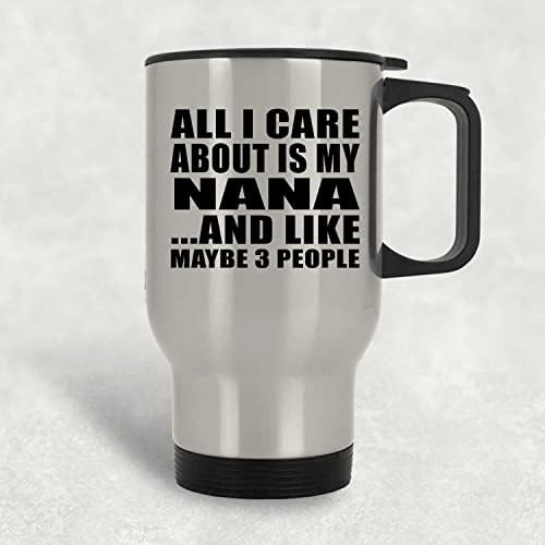 Designsify Tüm Umurumda Benim Nana, Gümüş Seyahat kupa 14 oz Paslanmaz Çelik termos kupa, hediyeler için Doğum Günü
