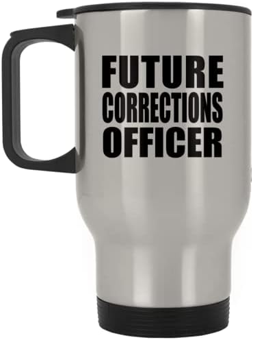 Designsify Future Corrections Officer, Gümüş Seyahat Kupası 14oz Paslanmaz Çelik Yalıtımlı Bardak, Doğum Günü Yıldönümü