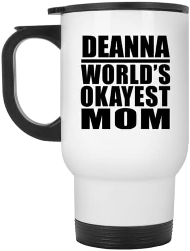Designsify Deanna Dünyanın En İyi Annesi, Beyaz Seyahat Kupası 14oz Paslanmaz Çelik termos kupa, Doğum Günü Yıldönümü